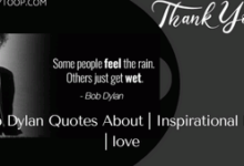 Bob Dylan Quotes About | Inspirational Life | love